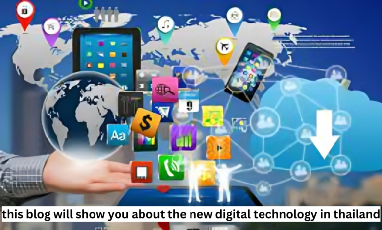 This Blog Will Show You About the New Digital Technology in Thailand Stay Ahead of the Curve: