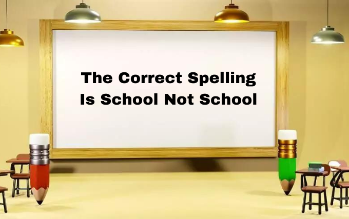The Correct Spelling Is School Not School. Some Pe – Tymoff